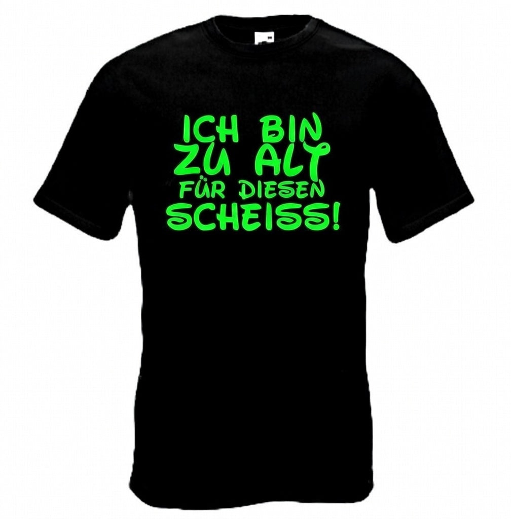 Ich bin zu alt für diesen Scheiß Shirt