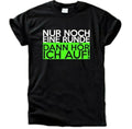 Nur Noch Eine Runde T-Shirt – Dann Hör Ich Auf