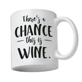 There’s a Chance This Is Wine Tasse