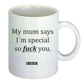 My Mum Says I’m Special Tasse – Sarkastischer Humor Becher