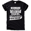 Niemand ist perfekt – aber als Onkel verdammt nah dran T-Shirt